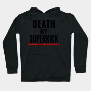 Marquis McDonald Death By Superkick Hoodie